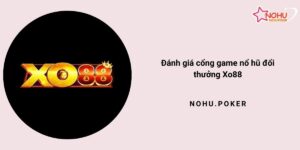 Danh-gia-cong-game-no-hu-doi-thuong-Xo88