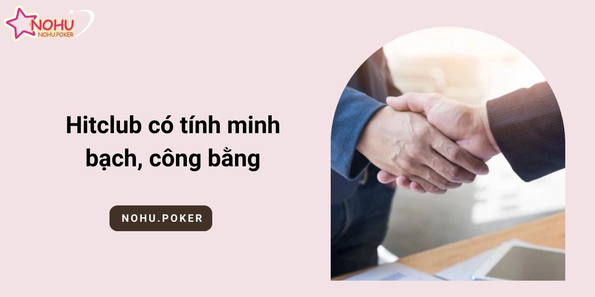 Hitclub-co-tinh-minh-bach-cong-bang