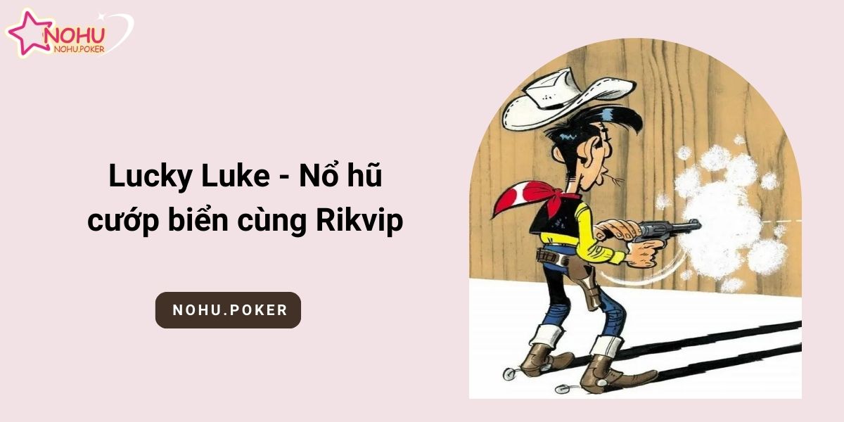 Lucky-Luke-No-hu-cuop-bien-cung-Rikvip