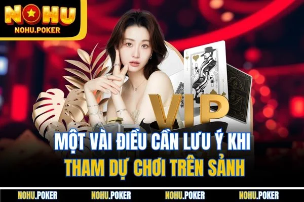 Một vài điều cần lưu ý khi tham dự chơi trên sảnh