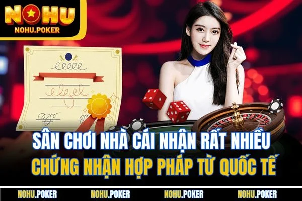 Sân chơi nhà cái nhận rất nhiều chứng nhận hợp pháp từ quốc tế Sân chơi nhà cái nhận rất nhiều chứng nhận hợp pháp từ quốc tế