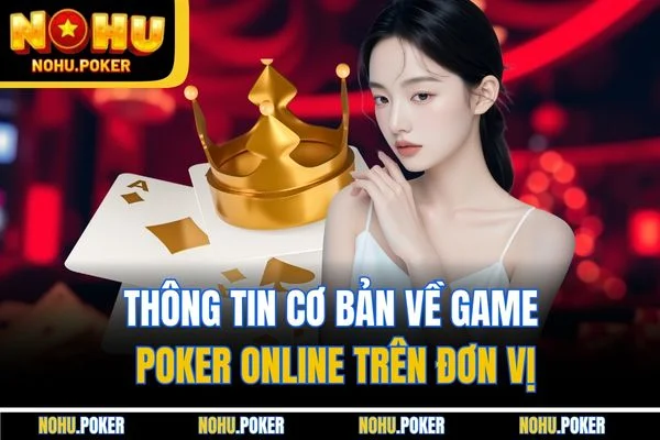 Thông tin cơ bản về game Poker online trên đơn vị