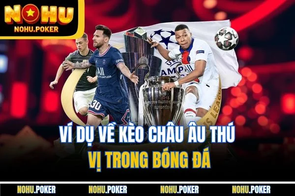 Ví dụ về kèo châu Âu thú vị trong bóng đá Ví dụ về kèo châu Âu thú vị trong bóng đá